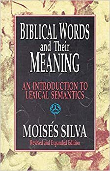 Biblical Words and Their Meaning: An Introduction to Lexical Semantics by Moisés Silva