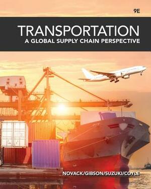 Transportation: A Global Supply Chain Perspective by Robert A. Novack, Yoshinori Suzuki, Brian Gibson