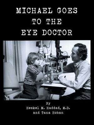 Michael Goes to the Eye Doctor by Tana Hoban, Heskel M. Haddad M. D.