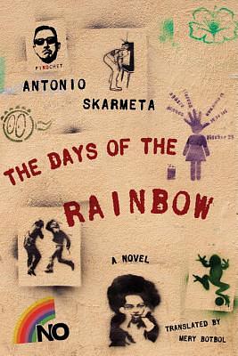 The Days of the Rainbow by Antonio Skármeta
