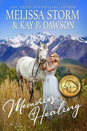 Memories of Healing by Kay P. Dawson, Melissa Storm