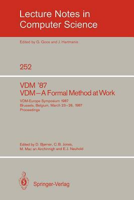VDM '87. VDM - A Formal Method at Work: VDM-Europe Symposium 1987, Brussels, Belgium, March 23-26, 1987, Proceedings by 