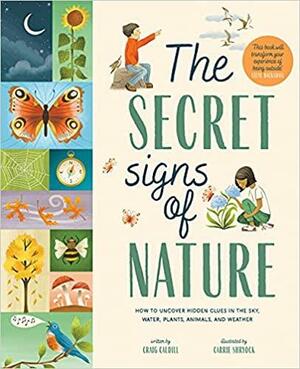 The Secret Signs of Nature: How to Uncover Hidden Clues in the Sky, Water, Plants, Animals, and Weather by Carrie Shryock, Craig Caudill