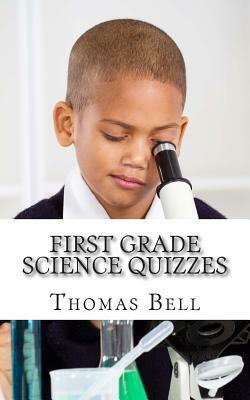 First Grade Science Quizzes by Thomas Bell