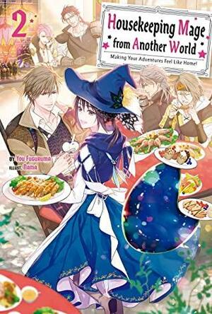Housekeeping Mage from Another World: Making Your Adventures Feel Like Home! Volume 2 by You Fuguruma