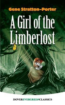 A Girl of the Limberlost by Gene Stratton-Porter