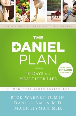 The Daniel Plan: 40 Days to a Healthier Life by Rick Warren, Mark Hyman, Daniel Amen