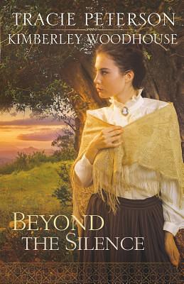 Beyond the Silence by Kimberley Woodhouse, Tracie Peterson