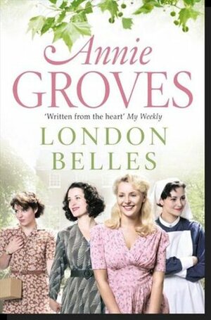 London Belles by Annie Groves