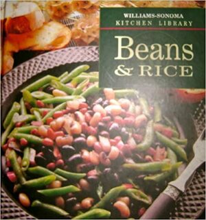 Beans and Rice by Chuck Williams, Allan Rosenberg, Joanne Weir