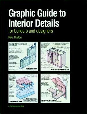 Graphic Guide to Interior Details: For Builders and Designers by Rob Thallon