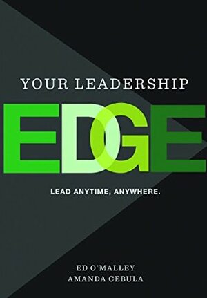 Your Leadership Edge by Ed O'Malley, Amanda Cebula