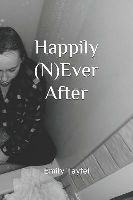 Happily (N)Ever After by Emily Tayfel