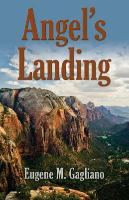 Angel's Landing by Eugene M. Gagliano