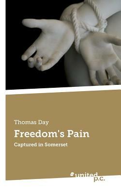Freedom's Pain: Captured in Somerset by Thomas Day
