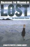Unlocking the Meaning of Lost: An Unauthorized Guide by David Lavery, Lynnette Porter