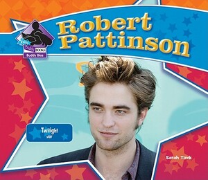 Robert Pattinson: Twilight Star: Twilight Star by Sarah Tieck