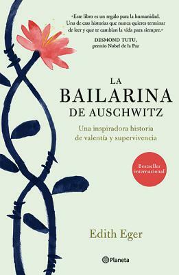 La Bailarina de Auschwitz by Edith Eva Eger