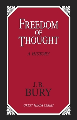 Freedom of Thought: A History by J. B. Bury