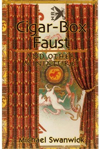 Cigar-Box Faust and Other Miniatures by Michael Swanwick