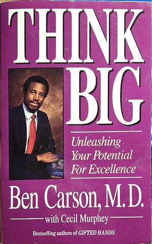 Think Big: Unleashing Your Potential for Excellence by Ben Carson