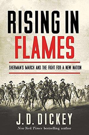 Rising in Flames by Jeff D. Dickey, Jeff D. Dickey