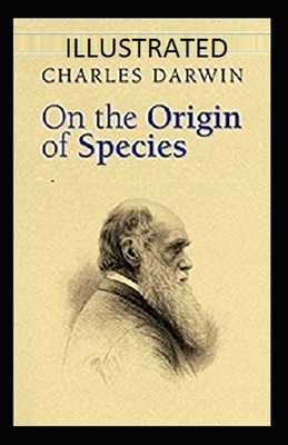 On the Origin of Species Illustrated by Charles Darwin