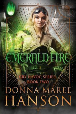Emerald Fire: Cry Havoc Book Two by Donna Maree Hanson