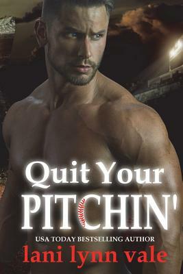 Quit Your Pitchin' by Lani Lynn Vale