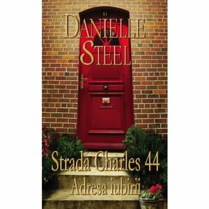 Strada Charles 44 Adresa iubirii by Danielle Steel