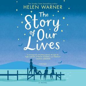The Story of Our Lives by Helen Warner
