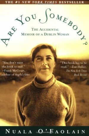 Are You Somebody?: The Accidental Memoir of a Dublin Woman by Nuala O'Faolain