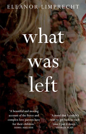 What Was Left by Eleanor Limprecht