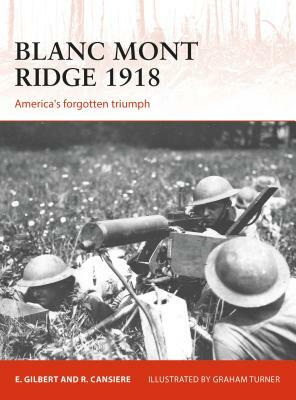 Blanc Mont Ridge 1918: America's Forgotten Victory by Romain Cansiere, Ed Gilbert