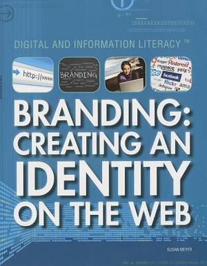 Branding: Creating an Identity on the Web by Susan Meyer