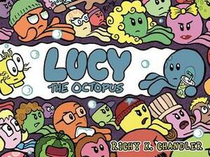 Lucy the Octopus by Richy K. Chandler