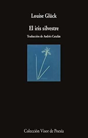 El iris silvestre by Louise Glück