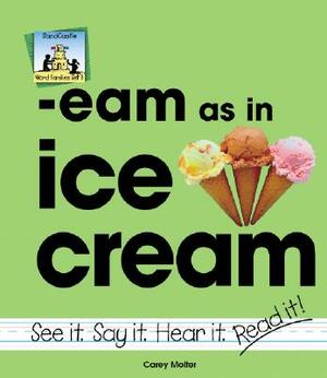 Eam as in Ice Cream by Carey Molter