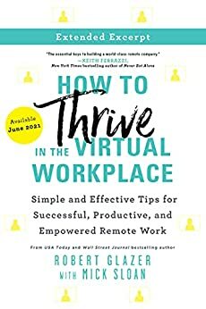How to Thrive in the Virtual Workplace excerpt by Robert Glazer