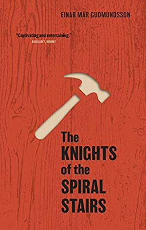 The Knights of the Spiral Stairs by Einar Már Gudmundsson, Bernard Scudder