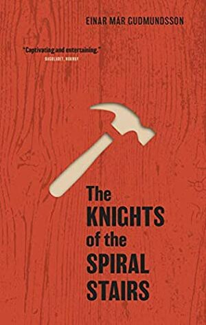 The Knights of the Spiral Stairs by Bernard Scudder, Einar Már Guðmundsson
