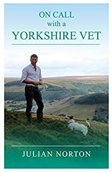 On Call with a Yorkshire Vet by Julian Norton