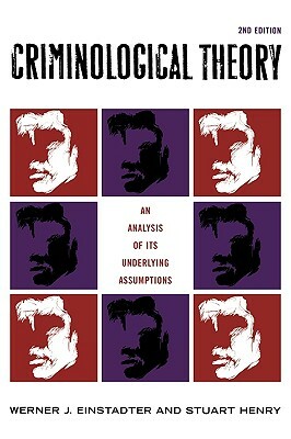 Criminological Theory: An Analysis of Its Underlying Assumptions by Stuart Henry, Werner J. Einstadter