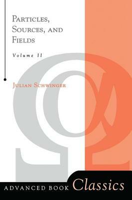 Particles, Sources, and Fields, Volume 2 by Julian Schwinger