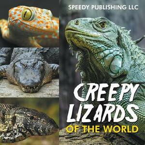 Creepy Lizards Of The World by Speedy Publishing LLC