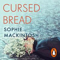 Cursed Bread by Sophie Mackintosh