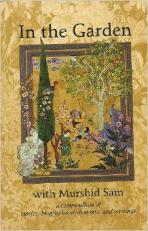 In The Garden with Murshid Sam by Samuel L. Lewis, Wali Ali Meyer