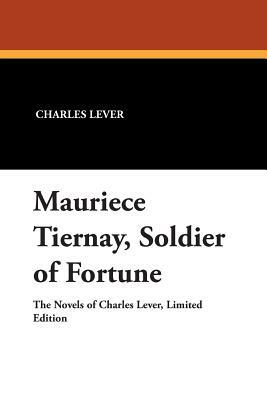 Mauriece Tiernay, Soldier of Fortune by Charles Lever