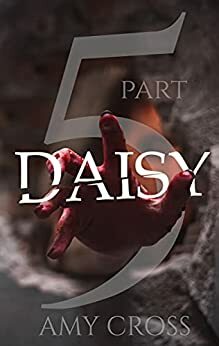 Daisy Part 5 by Amy Cross