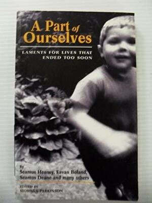 A Part of Ourselves: Laments for Lives that Ended Too Soon by Siobhán Parkinson